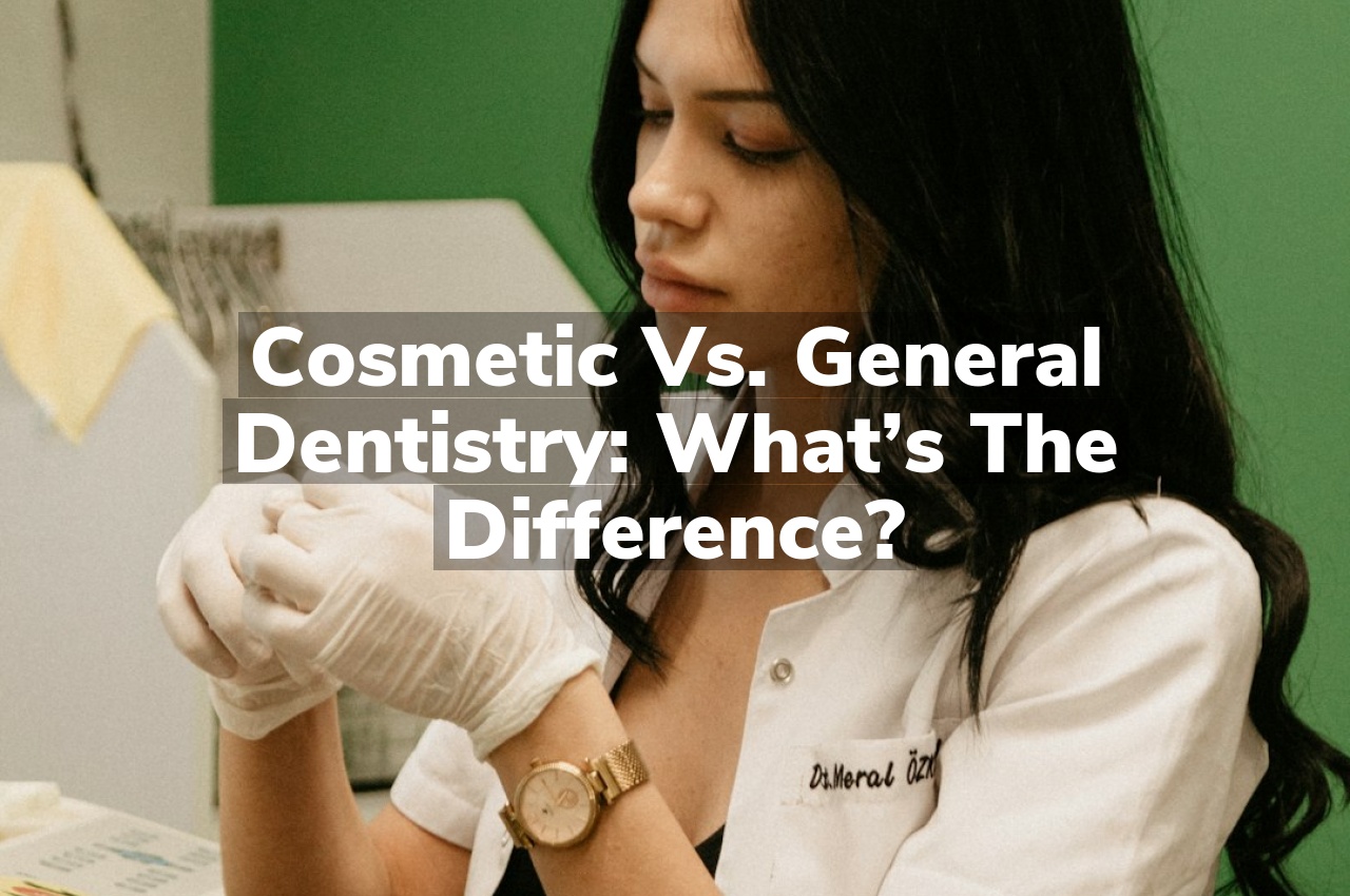 Cosmetic vs. General Dentistry: What’s the Difference?
