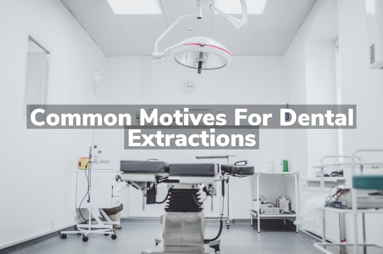 Common Motives for Dental Extractions