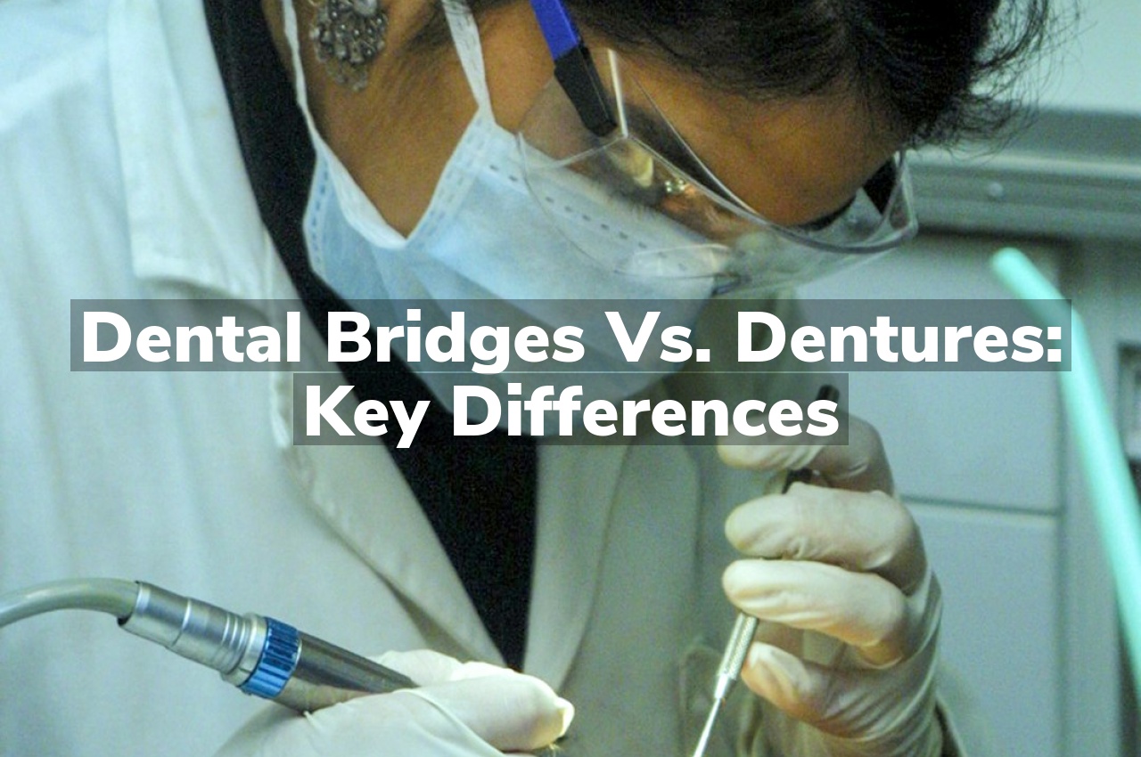 Dental Bridges vs. Dentures: Key Differences