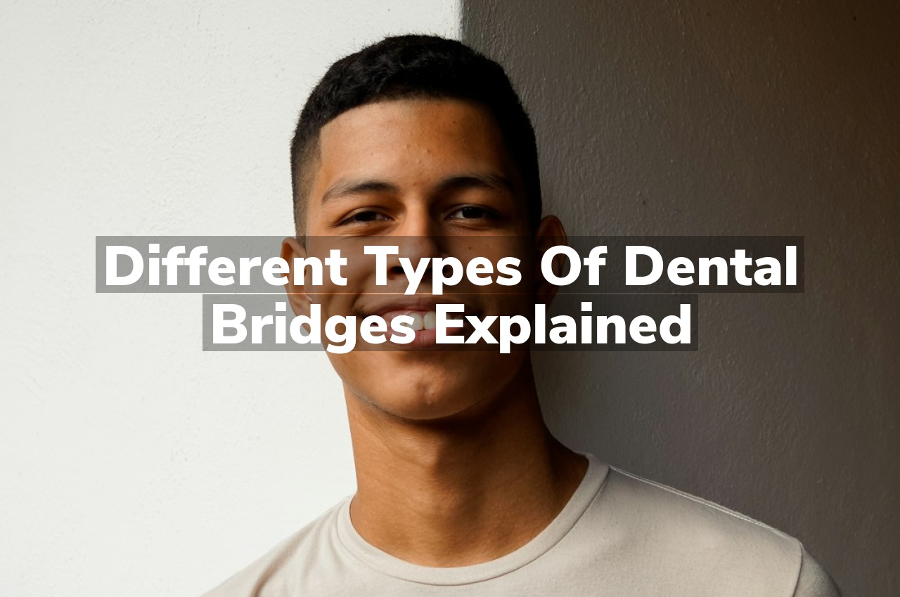 Different Types of Dental Bridges Explained
