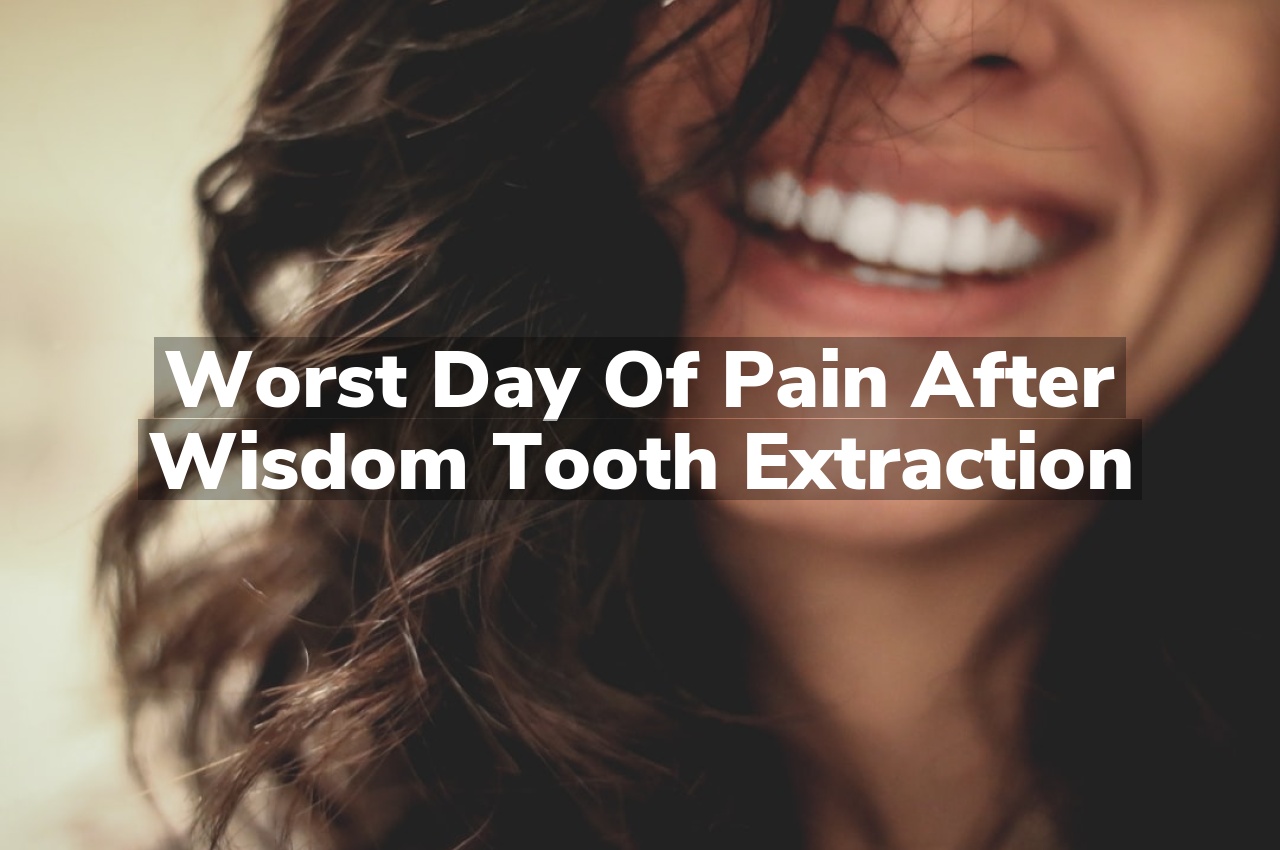 Worst Day Of Pain After Wisdom Tooth Extraction