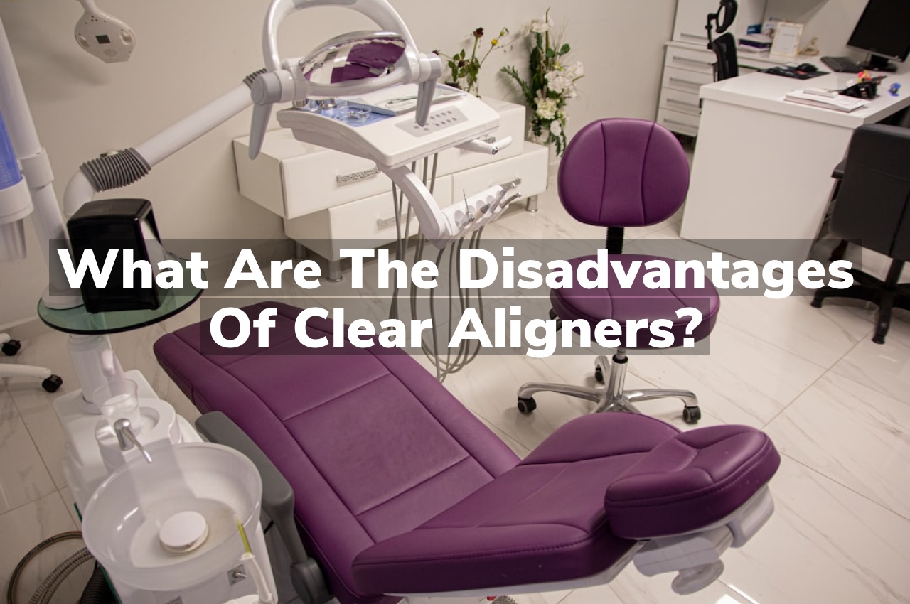 What Are The Disadvantages Of Clear Aligners?